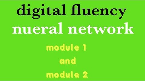 Digital Fluency Module 1and Module 2 Neural Network @eedjoin
