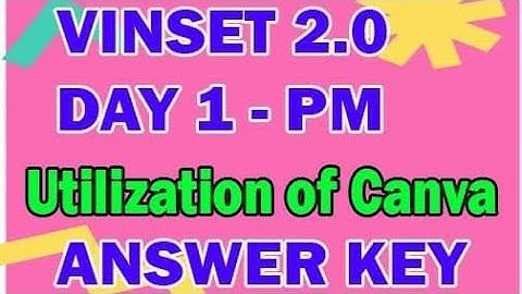 VINSET 2.0 DAY 1 PM ANSWER KEY| UTILIZATION OF CANVA