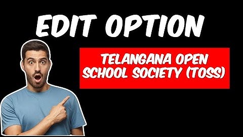 Telangana Open School Society (TOSS) SSC & Open Inter Edit Option? | TOSS Corrections