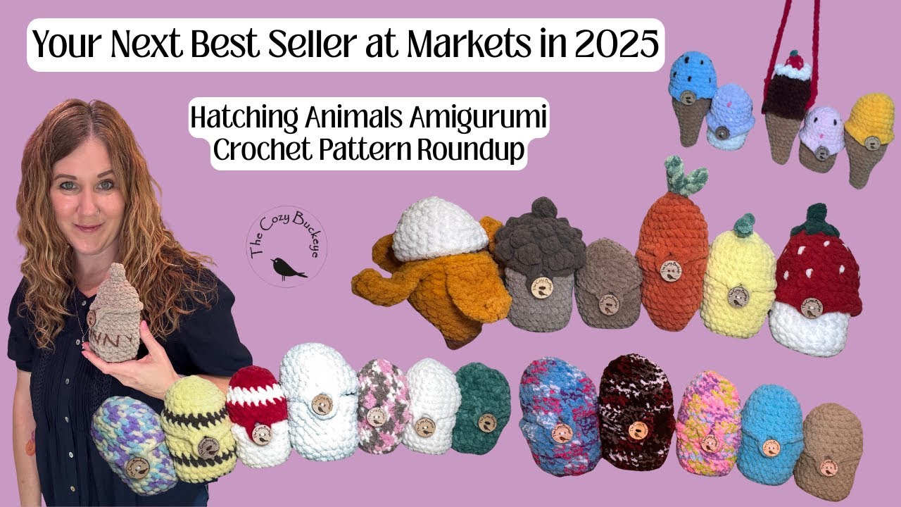 YOUR NEXT BEST SELLER AT MARKETS IN 2025 / HATCHING ANIMALS CROCHET PATTERN ROUNDUP