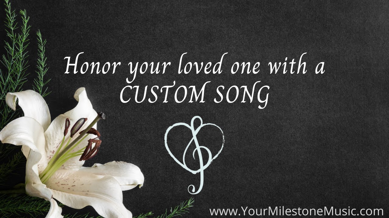 Custom Song for Loved One--Memorial Music