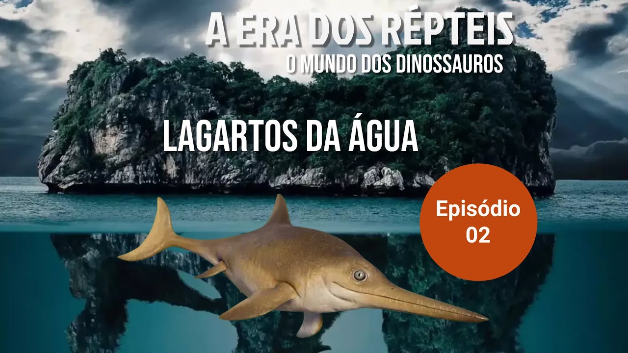 A Era Dos Répteis - O mundo dos Dinossauros - Lagartos da Água - Ep 02