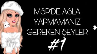Mspde Asla Yapmamanız Gereken Şeyler