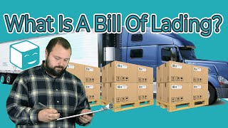 What is a Bill of Lading: Explaining a BOL and Why its Important