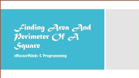Finding Area And Perimeter Of A Square - C Programming  - Master Minds