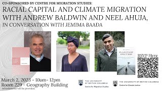 Racial Capital and Climate Migration w/ Andrew Baldwin & Neel Ahuja, in conversation w/Jemima Baada