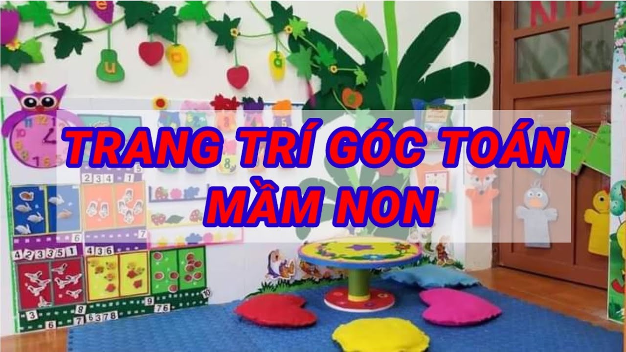 Trang trí góc toán mầm non| Trang trí góc lấy trẻ làm... - youtube