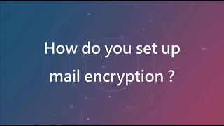 ShareTech MS Tutorial_8_How do you set up mail encryption screenshot 2