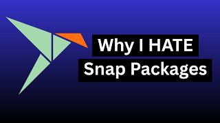 Why I HATE Snap Packages