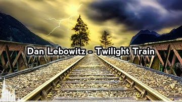 Dan Lebowitz - Twilight Train