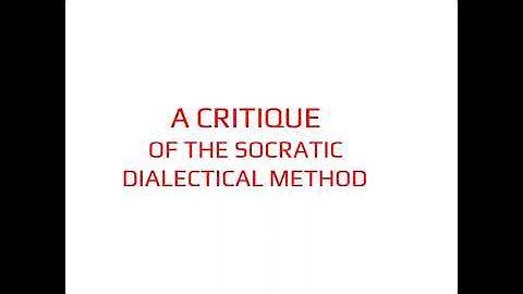 A CRITIQUE OF THE SOCRATIC DIALECTICAL METHOD