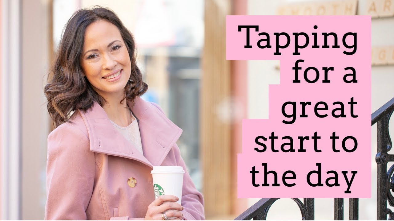 EFT/ Tapping for a Great start to the day - positive morning routine ...