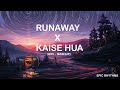 Runaway X Kaise Hua Lofi Mashup Wait For The Drop рџ њ Epic Rhythms Runaway X Kaise Hua Lofi Mashup Wait For The Drop рџ њ Epic Rhythms