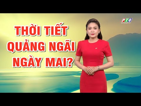 Bản tin thời tiết 02/02: Thời tiết Quảng Ngãi ngày mai?