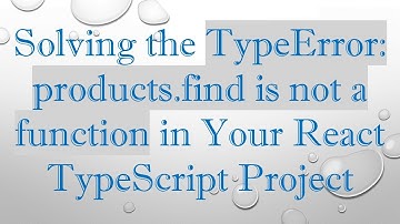 Solving the TypeError: products.find is not a function in Your React TypeScript Project