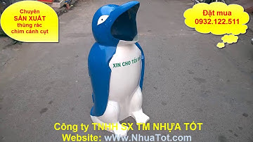 VIDEO THỰC TẾ :: THÙNG RÁC CHIM CÁNH CỤT : 0932.122.511