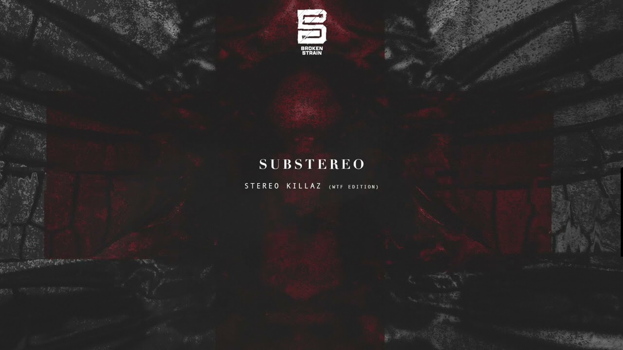 SUBSTEREO - STEREO KILLAZ (WTF Edition)