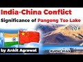 India China conflict in Ladakh, Significance of Pangong Tso Lake explained, Current Affairs 2020