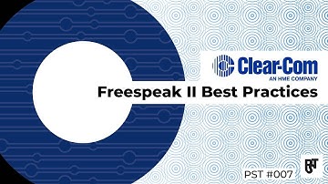 Clear-Com Freespeak II Best Practices – PST #007
