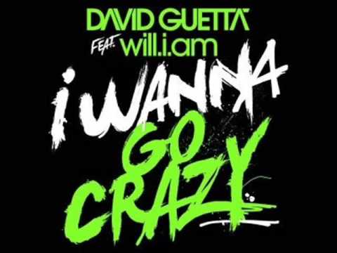 Regardez David Guetta feat Will.I.Am - I Wanna Go Crazy sur YouTube Regardez David Guetta feat Will.I.Am - I Wanna Go Crazy sur YouTube