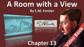 Chapter 13 - A Room with a View by E. M. Forster - How Miss Bartlett's Boiler Was So Tiresome