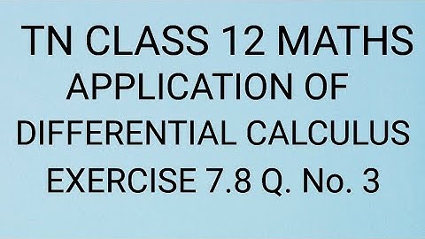 TN CLASS 12 MATHS APPLICATION OF DIFFERENTIAL CALCULUS EXERCISE 7.8.Q.NO.3@Anis_Hutha 