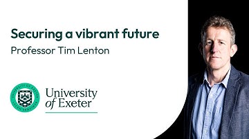 Securing a vibrant future | Professor Tim Lenton from the University of Exeter