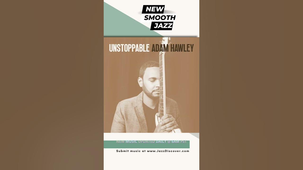 "Adam Hawley - Unstoppable (@adamhawleymusic) | ▶️ SMOOTH JAZZ 2024 | JAZZ RADIO