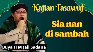Kajian Tasawuf.. Sia nan di sambah Buya H M Jali Sadana Tk Sinaro Mangkuto 