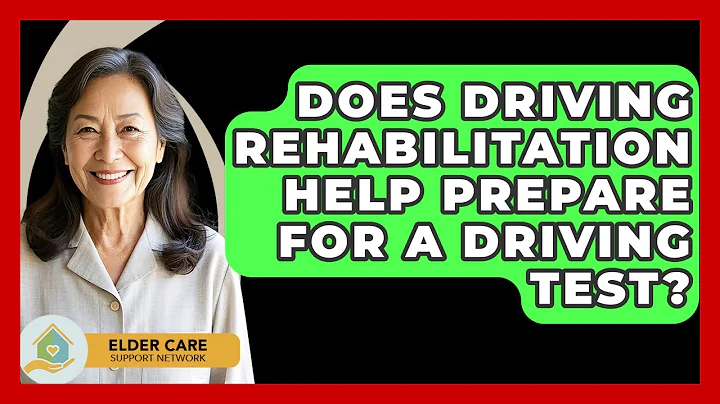 Does Driving Rehabilitation Help Prepare For A Driving Test? - Elder Care Support Network