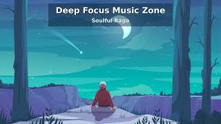 Deep Focus Music Zone | Soulful Raga Trance for Deep Work, Study & Flow State