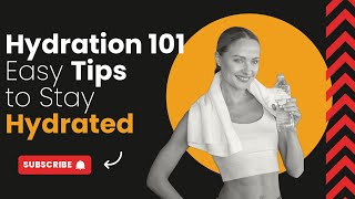 Hydration 101: Easy Tips to Stay Hydrated