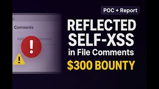 Found: Reflected Self-XSS in File Comments — $300 Reward