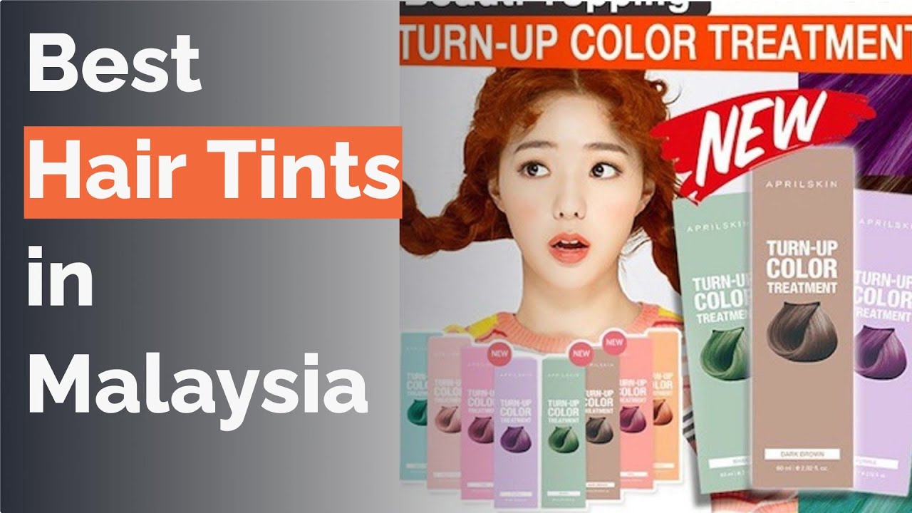 🌵 7 Best Hair Tints in Malaysia
