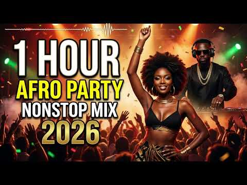 Afrobeats & Amapiano Nonstop Mix 2026 🔥 1 Hour Afro Party Dance