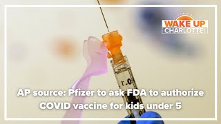 AP source: Pfizer to ask FDA to authorize COVID vaccine for kids under 5