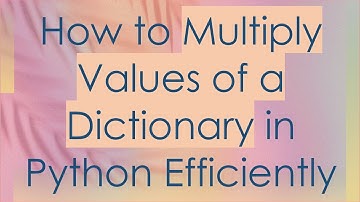 How to Multiply Values of a Dictionary in Python Efficiently