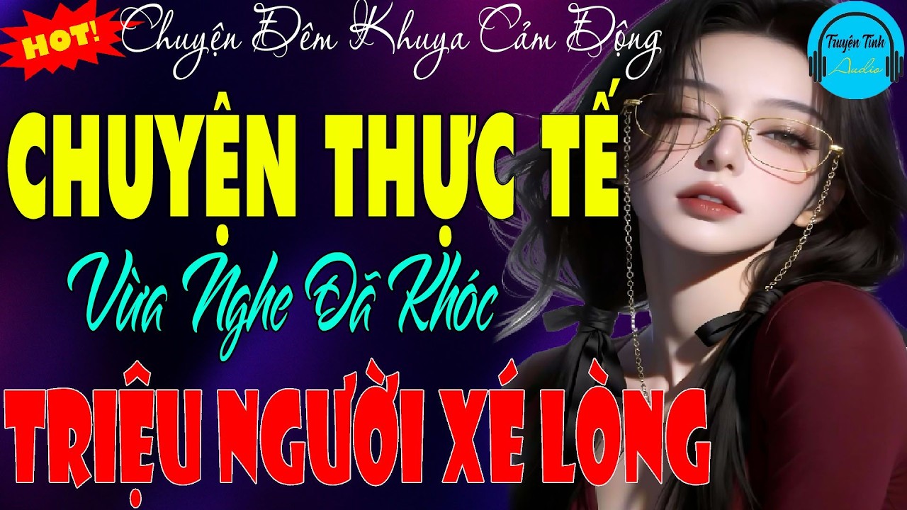 Chuyện mới nhất năm 2026 - Nghe hoài không chán,thực tế cảm động