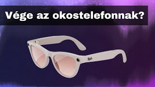 Tech ⚡Itt a Meta Ray Ban - Vége az okostelefonoknak?