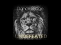 Dance Bridge - Undefeated