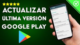 Cómo Actualizar Google Play Store a la Última Versión Manualmente Gratis