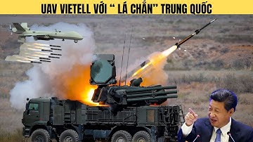 UAV Viettel vs Lá chắn TQ: Khi 