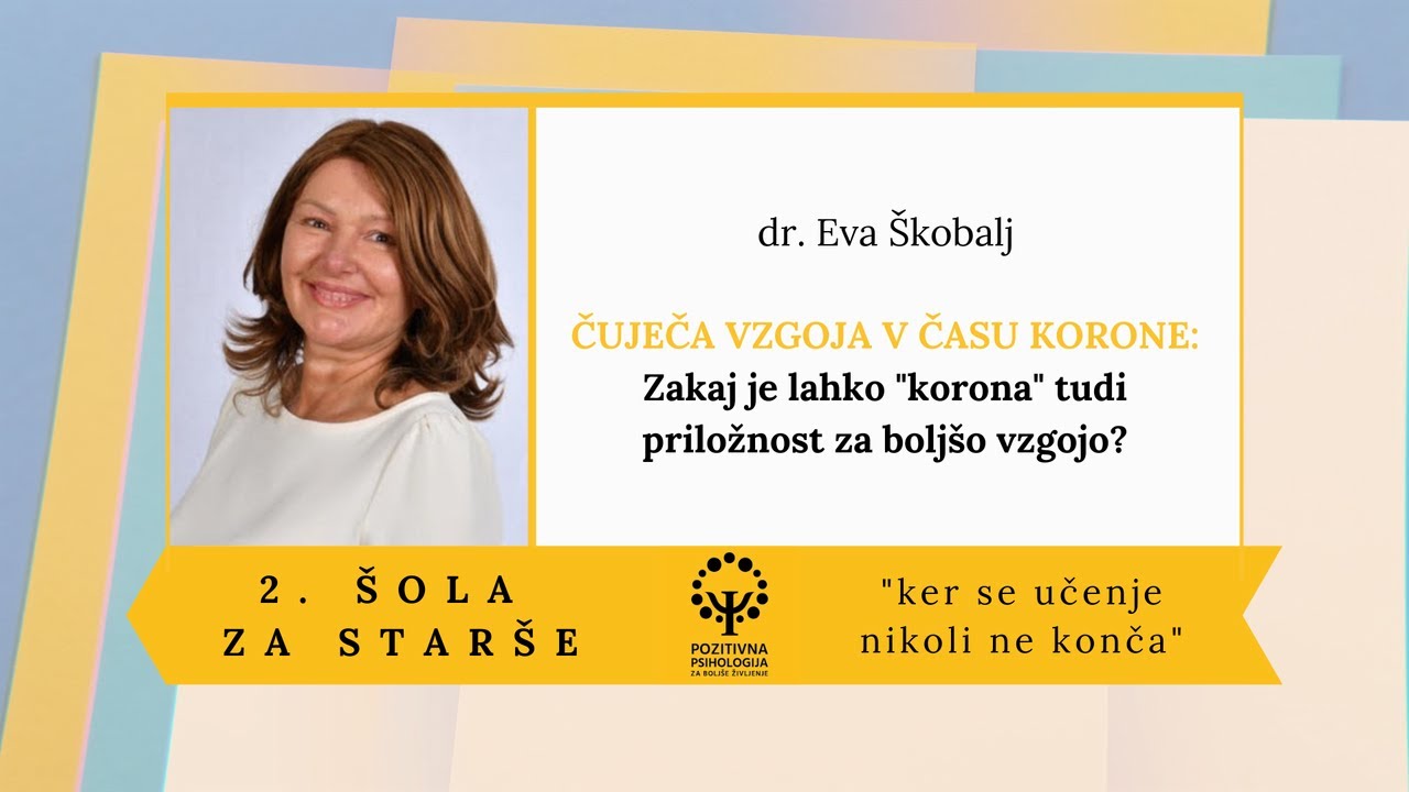 dr. Eva Škobalj: Čuječa vzgoja v času korone, 2. Šola za starše