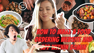 Step-by-Step Guide: Creating a Food Ordering Website and App in Just 30 Minutes"