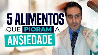 5 Alimentos que pioram a ansiedade