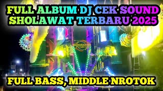 DJ SHOLAWAT FULL ALBUM TERBARU 2025 || FULL BASS, MIDDLE NROTOK