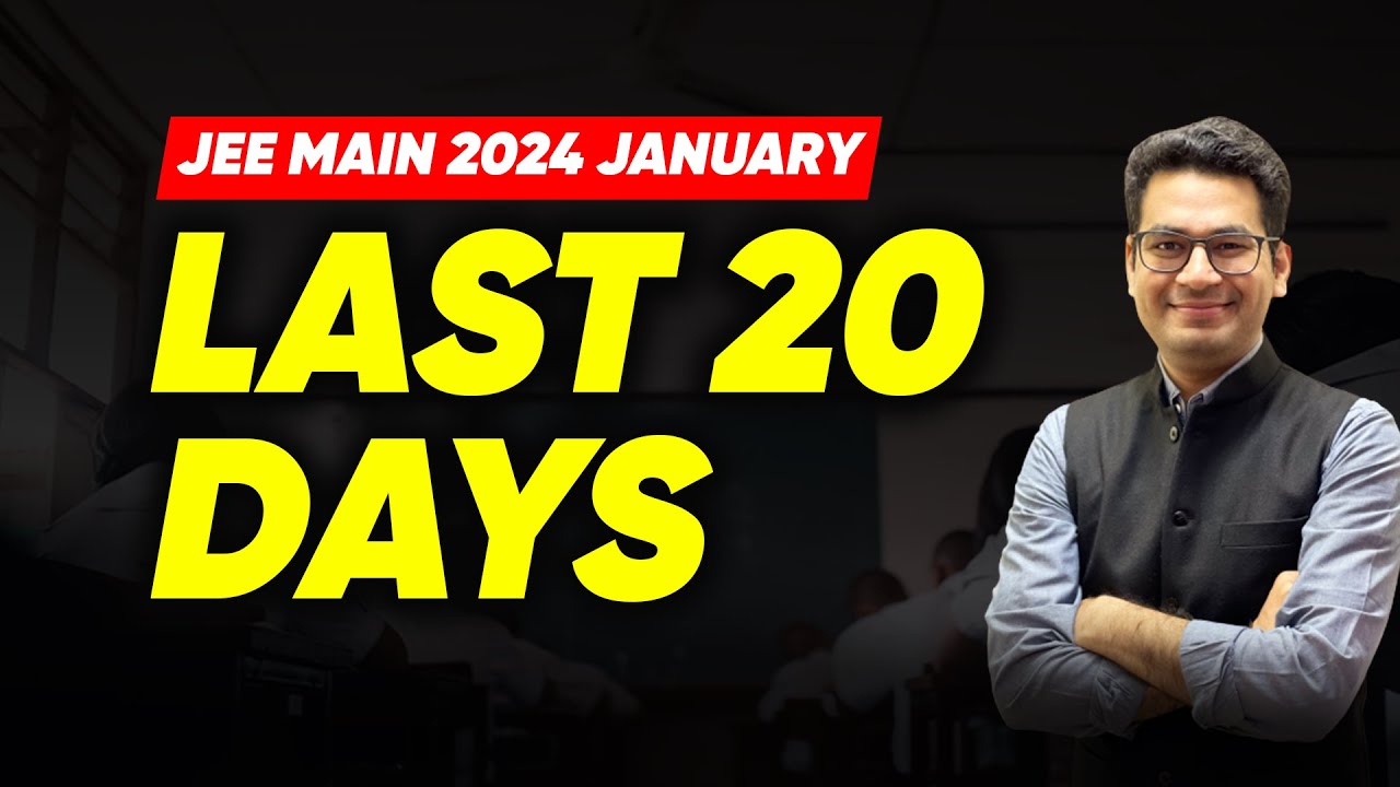 🔥 JEE Main 2024: Last 20 Days to January Attempt | What to do ? - YouTube