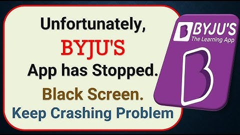 How To Fix Unfortunately, BYJU