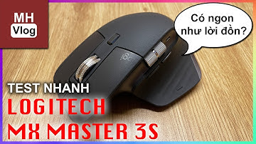 Test nhanh chuột Logitech MX Master 3S - có ngon như lời đồn? - Minh Hiệp Vlog