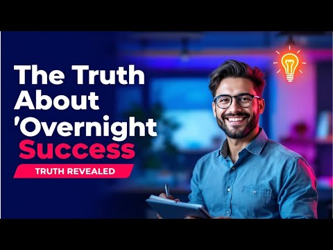 The Truth About 'Overnight Success' in Business